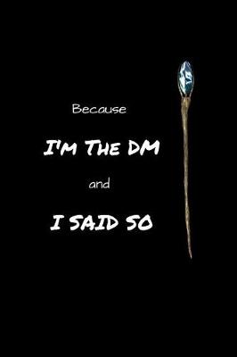 Book cover for Because I'm the DM and I Said So