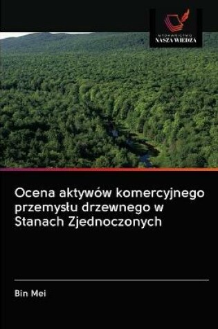 Cover of Ocena aktywów komercyjnego przemyslu drzewnego w Stanach Zjednoczonych