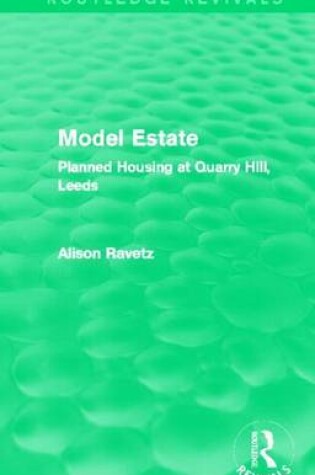 Cover of Model Estate: Planned Housing at Quarry Hill Leeds: Planned Housing at Quarry Hill, Leeds