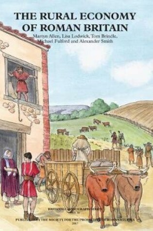 Cover of The Rural Economy of Roman Britain: New Visions of the Countryside of Roman Britain Volume 2
