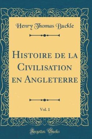 Cover of Histoire de la Civilisation En Angleterre, Vol. 1 (Classic Reprint)