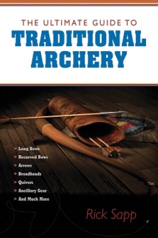 Cover of The Ultimate Guide to Traditional Archery