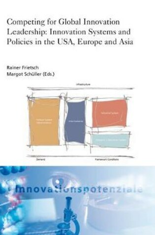 Cover of Competing for Global Innovation Leadership: Innovation Systems and Policies in the USA, Europe and Asia.