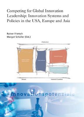 Book cover for Competing for Global Innovation Leadership: Innovation Systems and Policies in the USA, Europe and Asia.