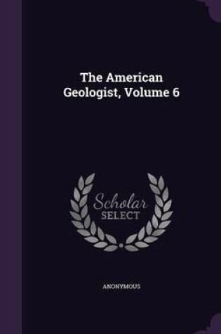 Cover of The American Geologist, Volume 6