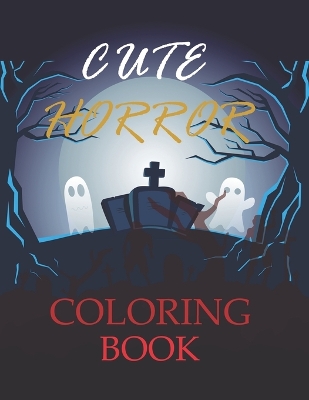 Book cover for Cute Horror Coloring Book