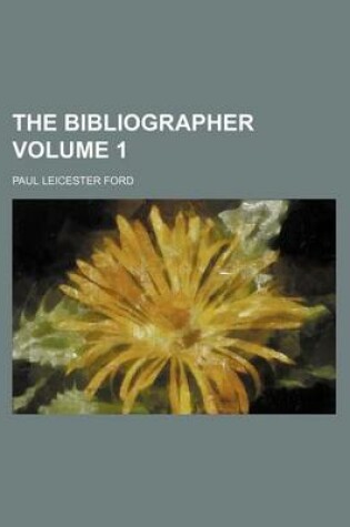 Cover of The Bibliographer Volume 1