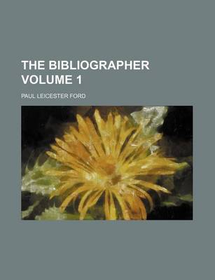 Book cover for The Bibliographer Volume 1