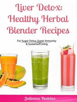 Book cover for Liver Detox: Healthy Herbal Blender Recipes