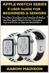 Book cover for Apple Watch Series 4 User Guide For Beginners & Seniors