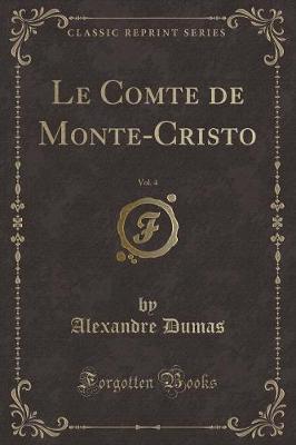 Book cover for Le Comte de Monte-Cristo, Vol. 4 (Classic Reprint)