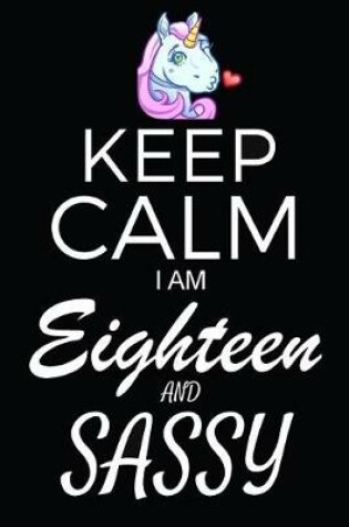 Cover of Keep Calm I Am Eighteen And Sassy