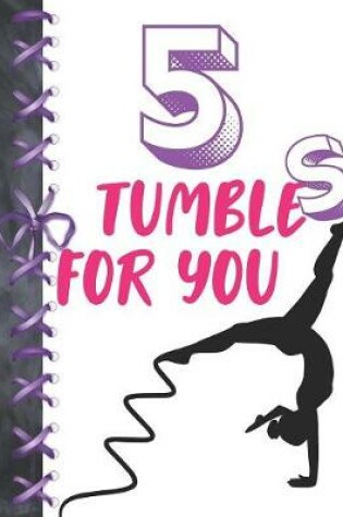 Cover of 5 Tumbles For You