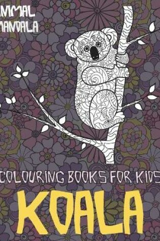 Cover of Mandala Colouring Books for Kids - Animal - Koala