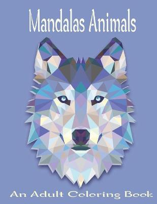 Book cover for Mandalas Animals An Adult Coloring Book