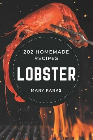 Cover of 202 Homemade Lobster Recipes