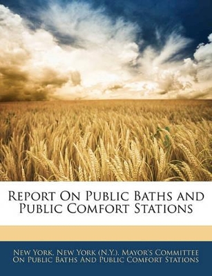 Book cover for Report On Public Baths and Public Comfort Stations