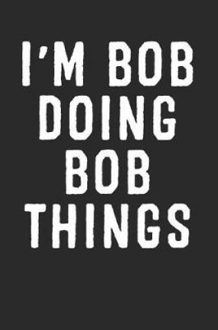 Cover of I'm Bob Doing Bob Things