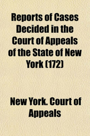 Cover of Reports of Cases Decided in the Court of Appeals of the State of New York (Volume 172)