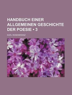 Book cover for Handbuch Einer Allgemeinen Geschichte Der Poesie (3)