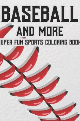 Cover of Baseball And More Super Fun Sports Coloring Book