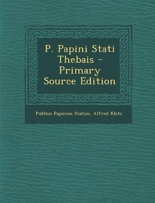 Book cover for P. Papini Stati Thebais - Primary Source Edition