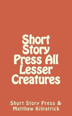 Book cover for Short Story Press All Lesser Creatures