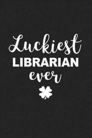 Cover of Luckiest Librarian Ever