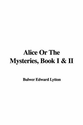 Book cover for Alice or the Mysteries, Book I & II