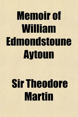 Book cover for Memoir of William Edmondstoune Aytoun