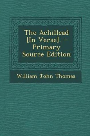 Cover of The Achillead [In Verse]. - Primary Source Edition