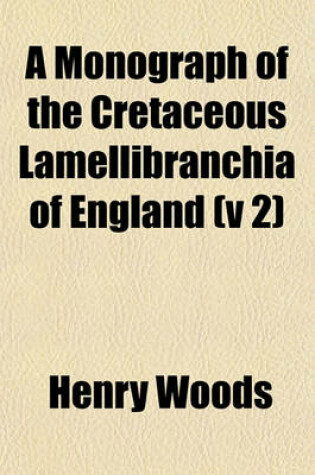 Cover of A Monograph of the Cretaceous Lamellibranchia of England (V 2)