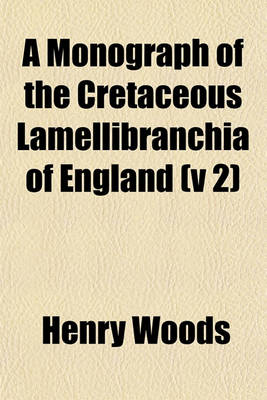 Book cover for A Monograph of the Cretaceous Lamellibranchia of England (V 2)