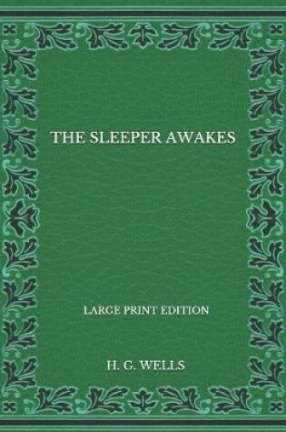 Cover of The Sleeper Awakes - Large Print Edition