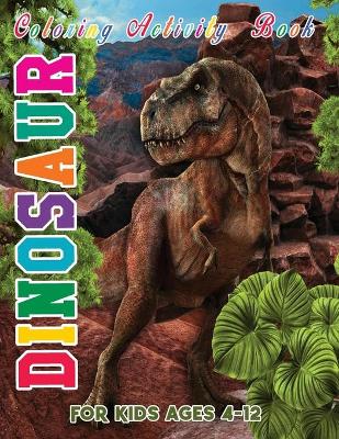 Book cover for Dinosaur Coloring Activity Book for Kids Ages 4-12