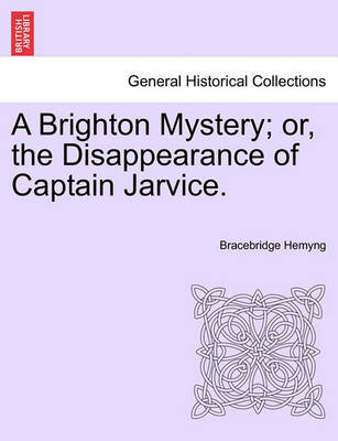 Book cover for A Brighton Mystery; Or, the Disappearance of Captain Jarvice.