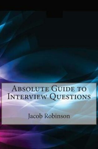 Cover of Absolute Guide to Interview Questions