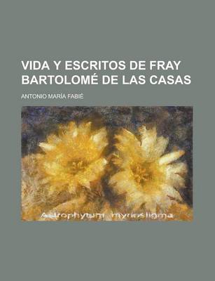 Book cover for Vida y Escritos de Fray Bartolome de Las Casas