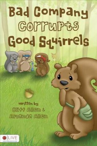 Cover of Bad Company Corrupts Good Squirrels
