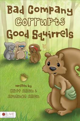 Book cover for Bad Company Corrupts Good Squirrels