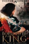 Book cover for Born to be King (The Epic of Kautilya)