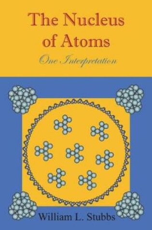 Cover of The Nucleus of Atoms