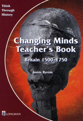 Book cover for Changing Minds Britain 1500-1750 Teacher's Book