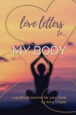 Cover of Love Letters to My Body