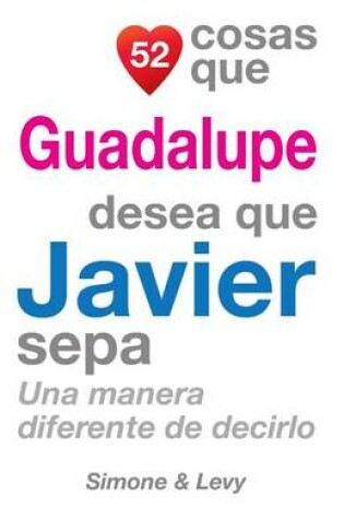 Cover of 52 Cosas Que Guadalupe Desea Que Javier Sepa
