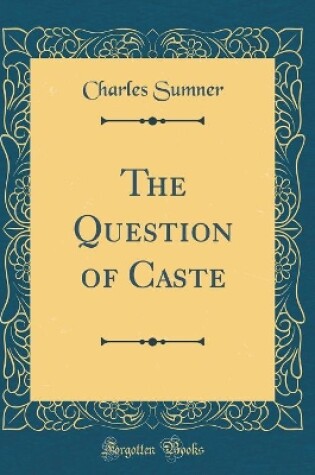 Cover of The Question of Caste (Classic Reprint)