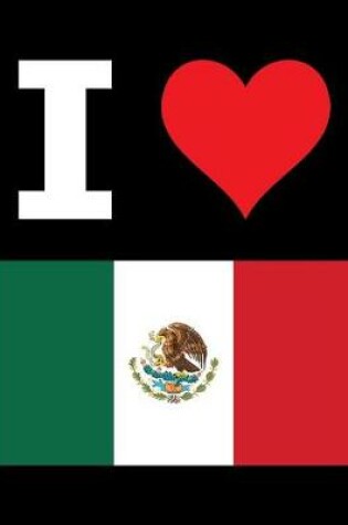 Cover of I Love Mexico - 100 Page Blank Notebook - Unlined White Paper, Black Cover