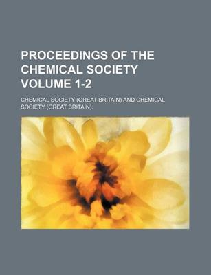 Book cover for Proceedings of the Chemical Society Volume 1-2