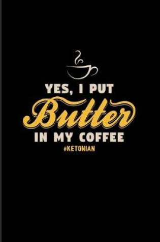 Cover of Yes I Put Butter In My Coffee Ketonian