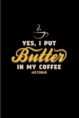 Book cover for Yes I Put Butter In My Coffee Ketonian